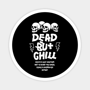 DEAD BUT CHILL Magnet